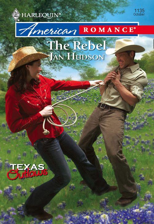 The Rebel (Mills &amp; Boon American Romance): First edition