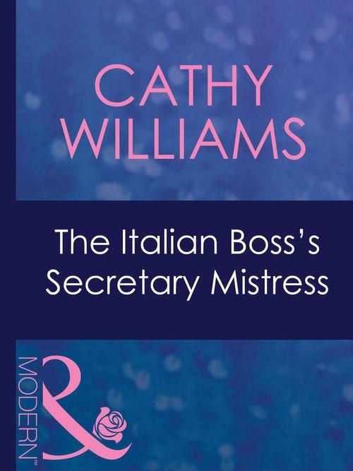 Mistress to a Millionaire - The Italian Boss&#39;s Secretary Mistress (Mills &amp; Boon Modern) (Mistress to a Millionaire, Book 29): First edition