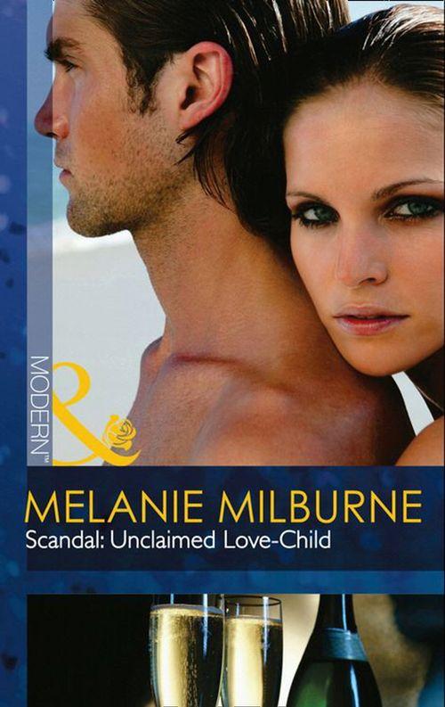 Scandal: Unclaimed Love-Child (Mills &amp; Boon Modern): First edition