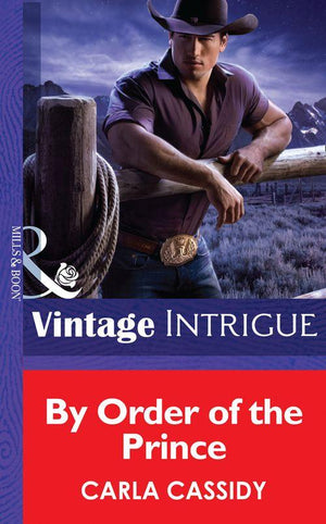 Cowboys Royale - By Order of the Prince (Mills &amp; Boon Intrigue) (Cowboys Royale, Book 4): First edition