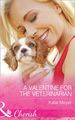 Paradise Animal Clinic - A Valentine For The Veterinarian (Mills &amp; Boon Cherish) (Paradise Animal Clinic, Book 2)