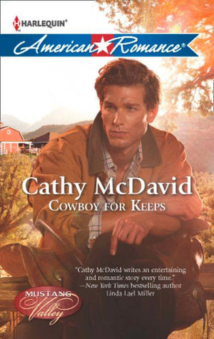 Mustang Valley - Cowboy for Keeps (Mills &amp; Boon American Romance) (Mustang Valley, Book 4): First edition