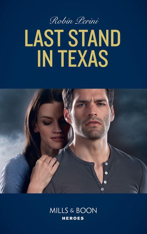 Last Stand In Texas (Mills &amp; Boon Heroes)
