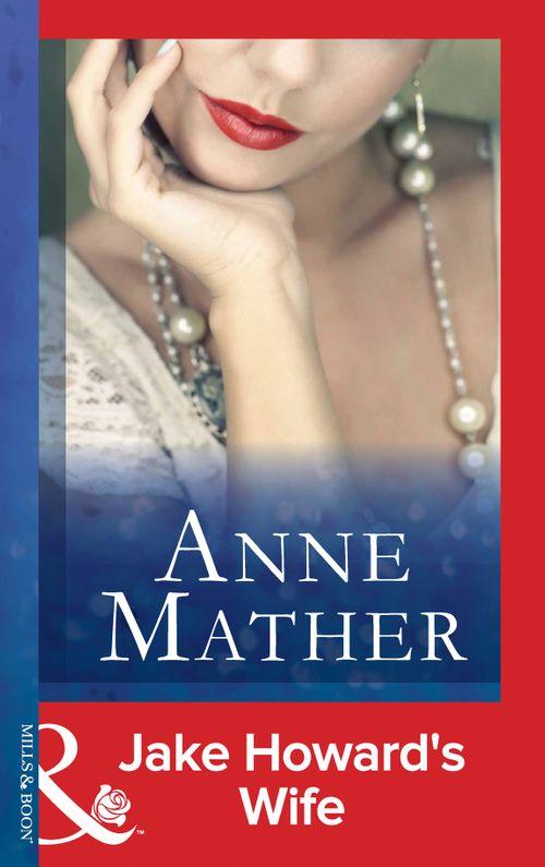 Jake Howard&#39;s Wife (Mills &amp; Boon Modern): First edition