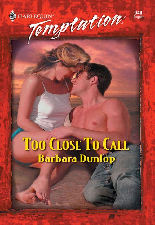Too Close To Call (Mills &amp; Boon Temptation): First edition