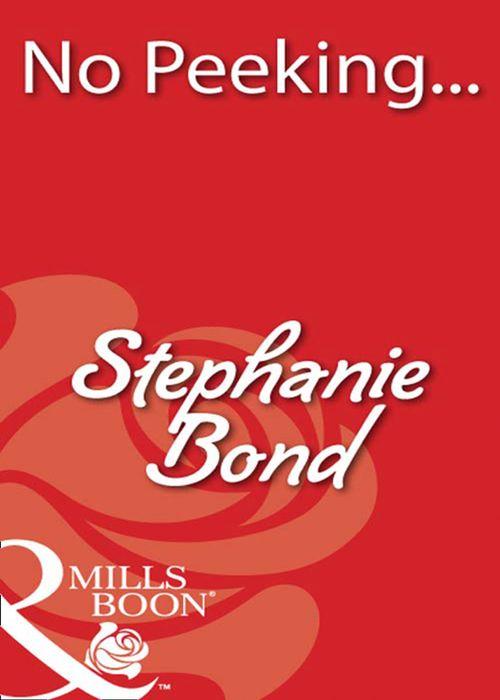 No Peeking... (Mills &amp; Boon Blaze): First edition