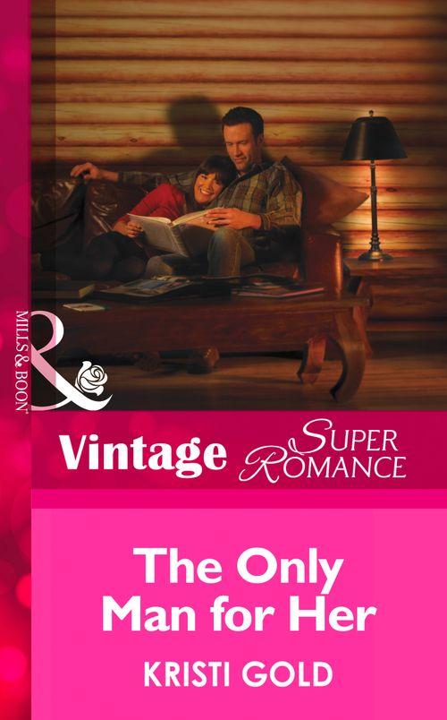 Delta Secrets - The Only Man for Her (Mills &amp; Boon Vintage Superromance) (Delta Secrets, Book 3): First edition
