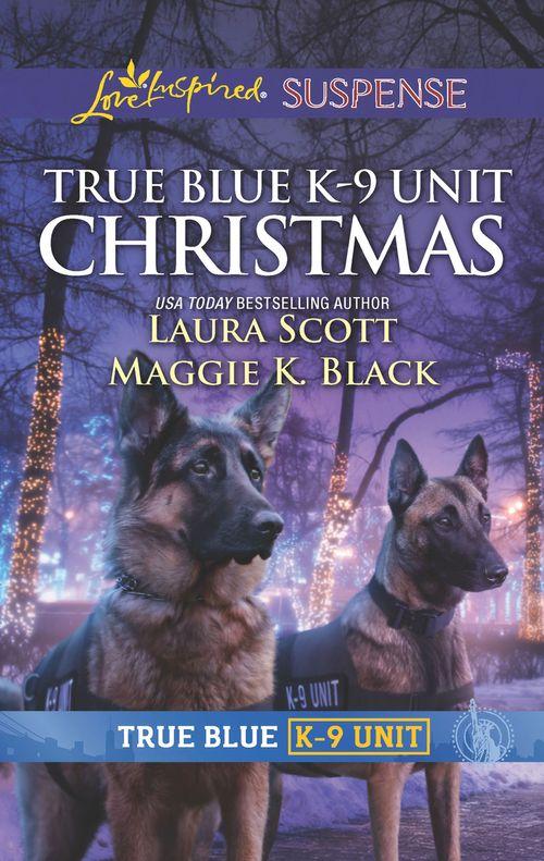 True Blue K-9 Unit Christmas: Holiday Emergency (True Blue K-9 Unit) / Crime Scene Christmas (True Blue K-9 Unit) (Mills &amp; Boon Love Inspired Suspense)