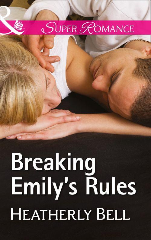 Heroes of Fortune Valley - Breaking Emily&#39;s Rules (Mills &amp; Boon Superromance) (Heroes of Fortune Valley, Book 1)