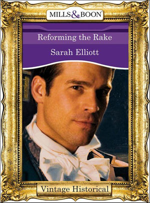 Reforming the Rake (Mills &amp; Boon Historical): First edition