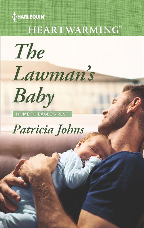 Home to Eagle&#39;s Rest - The Lawman&#39;s Baby (Mills &amp; Boon Heartwarming) (Home to Eagle&#39;s Rest, Book 3)