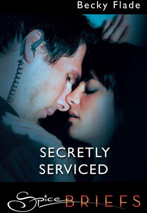 Secretly Serviced (Mills & Boon Spice Briefs): First edition (9781408936153)