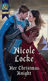 Her Christmas Knight (Mills & Boon Historical) (Lovers and Legends, Book 6) (9781474054201)