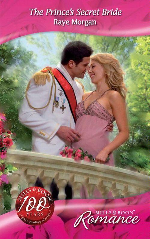 The Royals of Montenevada - The Prince&#39;s Secret Bride (Mills &amp; Boon Romance) (The Royals of Montenevada, Book 1): First edition