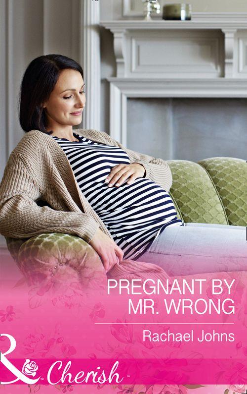 The McKinnels of Jewell Rock - Pregnant By Mr Wrong (Mills &amp; Boon Cherish) (The McKinnels of Jewell Rock, Book 2)
