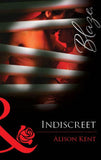 Indiscreet (Mills & Boon Blaze): First edition (9781472061560)