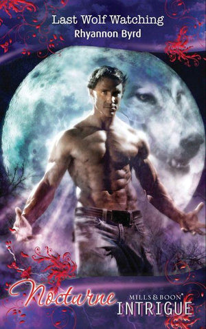 Nocturne - Last Wolf Watching (Mills &amp; Boon Intrigue) (Nocturne, Book 27): First edition