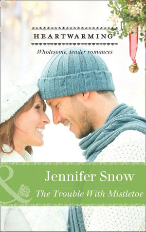 The Trouble with Mistletoe (Mills &amp; Boon Heartwarming): First edition