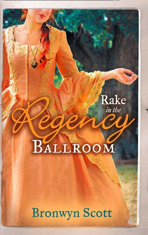 Rake in the Regency Ballroom: The Viscount Claims His Bride / The Earl&#39;s Forbidden Ward: First edition