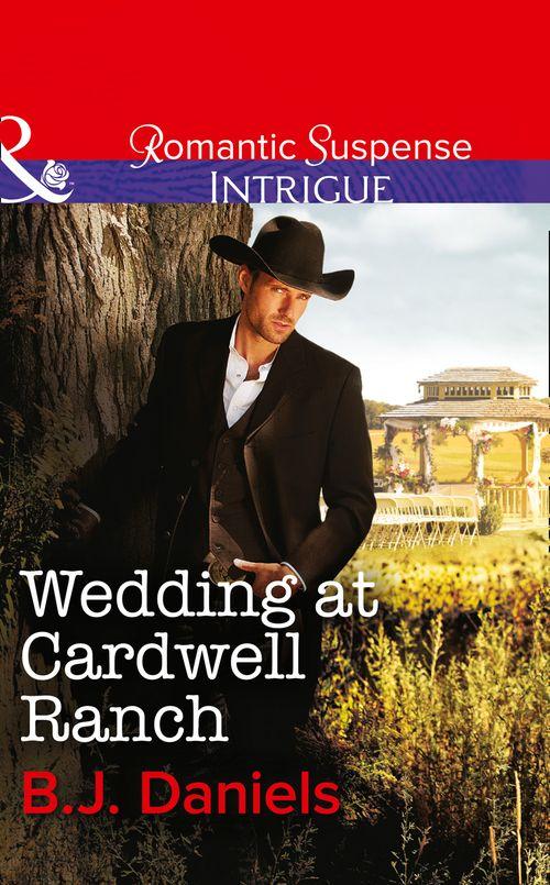 Wedding At Cardwell Ranch (Mills & Boon Intrigue): First edition (9781472050281)