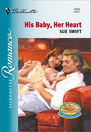 His Baby, Her Heart (Mills &amp; Boon Silhouette): First edition