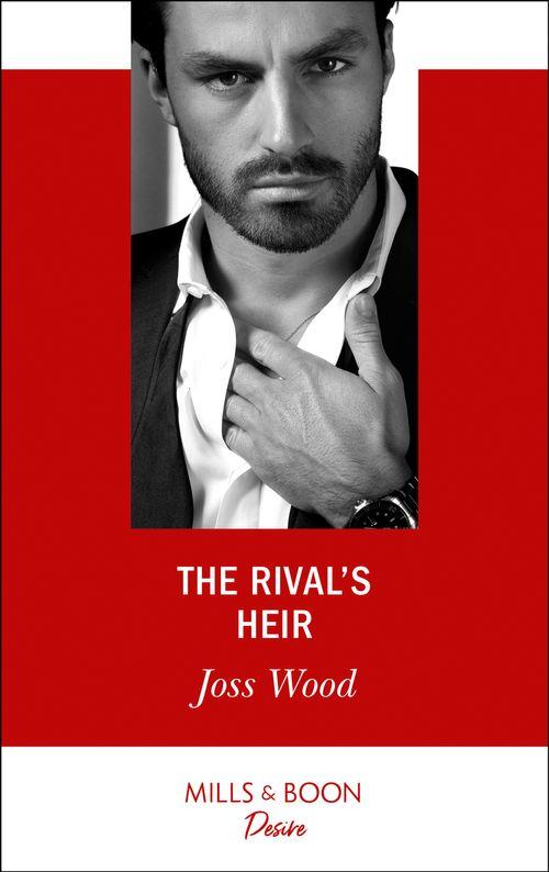 Billionaires and Babies - The Rival&#39;s Heir (Mills &amp; Boon Desire) (Billionaires and Babies, Book 103)