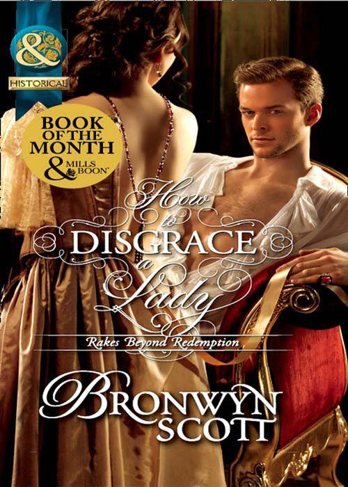 Rakes Beyond Redemption - How To Disgrace A Lady (Mills &amp; Boon Historical) (Rakes Beyond Redemption, Book 1): First edition