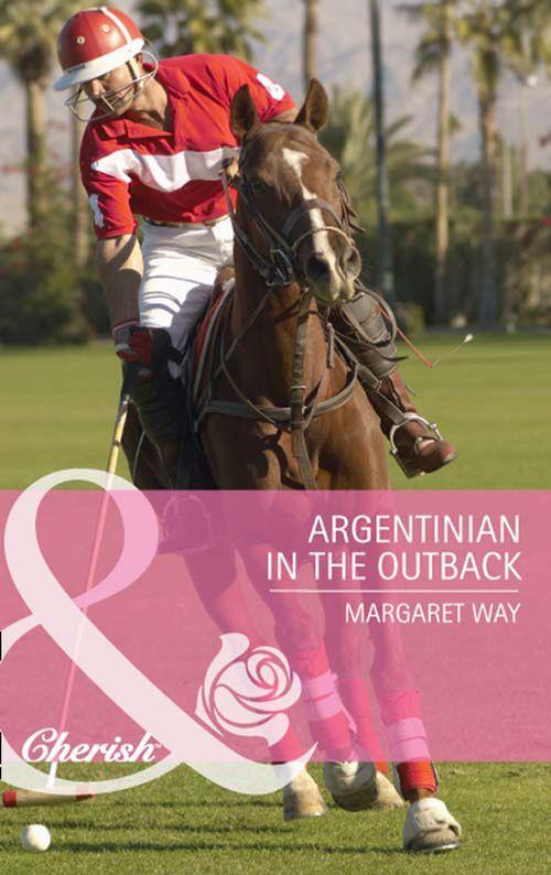 The Langdon Dynasty - Argentinian in the Outback (Mills &amp; Boon Cherish) (The Langdon Dynasty, Book 2): First edition