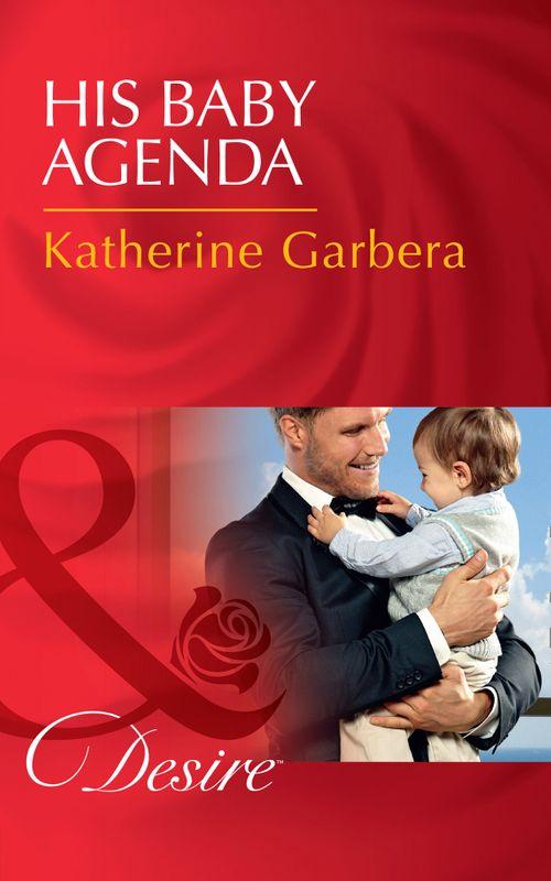Billionaires and Babies - His Baby Agenda (Mills &amp; Boon Desire) (Billionaires and Babies, Book 69)