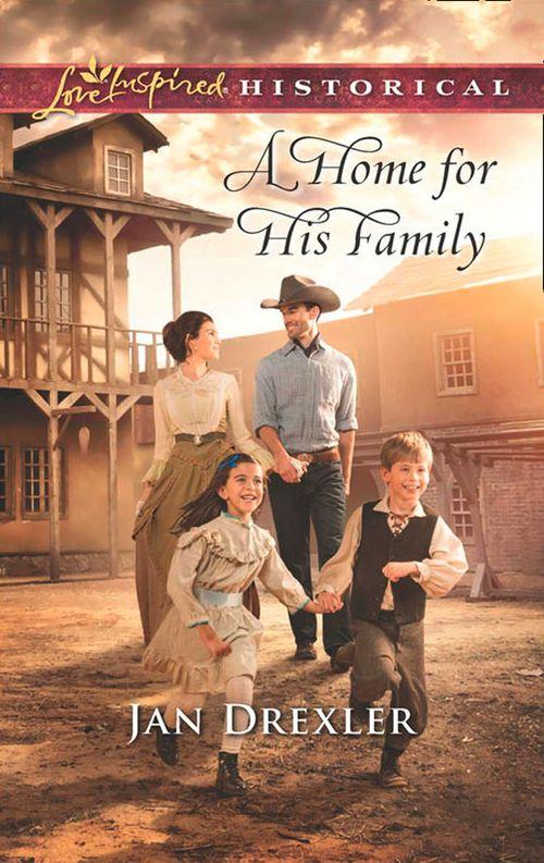A Home for His Family (Mills &amp; Boon Love Inspired Historical): First edition