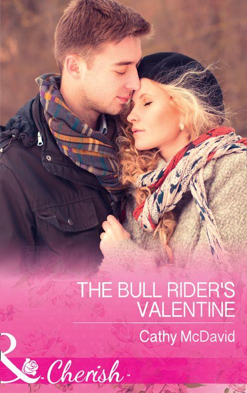 Mustang Valley - The Bull Rider&#39;s Valentine (Mills &amp; Boon Cherish) (Mustang Valley, Book 11)