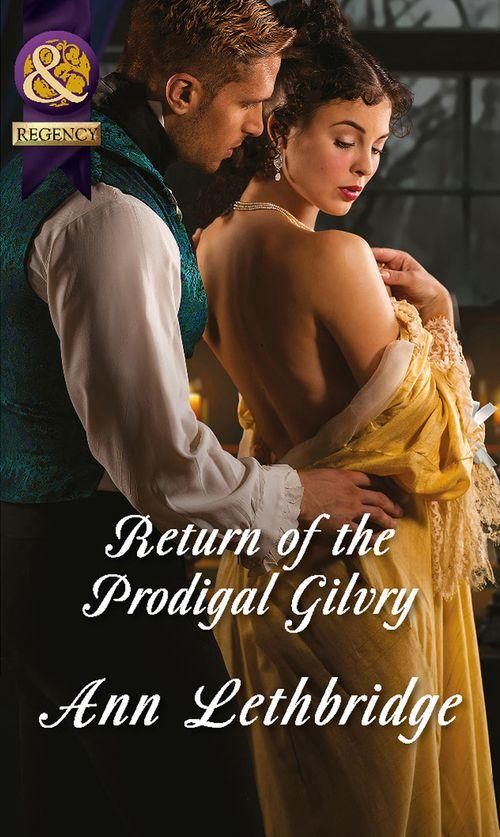 Return of the Prodigal Gilvry (Mills &amp; Boon Historical): First edition