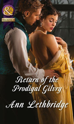 Return of the Prodigal Gilvry (Mills &amp; Boon Historical): First edition