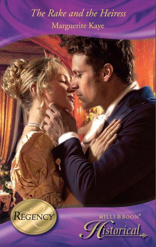 The Rake And The Heiress (Mills &amp; Boon Historical): First edition