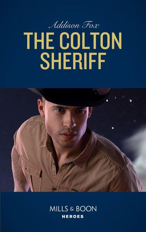 The Coltons of Roaring Springs - The Colton Sheriff (Mills &amp; Boon Heroes) (The Coltons of Roaring Springs, Book 8)