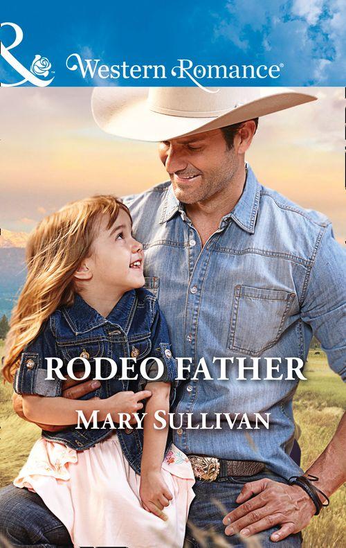 Rodeo, Montana - Rodeo Father (Mills &amp; Boon Western Romance) (Rodeo, Montana, Book 1)