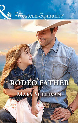 Rodeo, Montana - Rodeo Father (Mills &amp; Boon Western Romance) (Rodeo, Montana, Book 1)