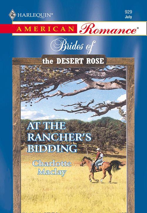 At The Rancher&#39;s Bidding (Mills &amp; Boon American Romance): First edition