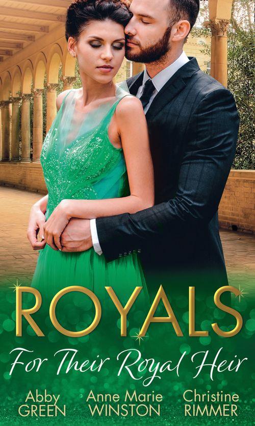 Royals: For Their Royal Heir: An Heir Fit for a King / The Pregnant Princess / The Prince&#39;s Secret Baby