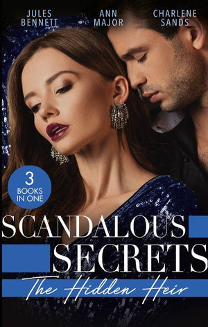 Scandalous Secrets: His Hidden Heir: The Heir&#39;s Unexpected Baby / His for the Taking / The Secret Heir of Sunset Ranch