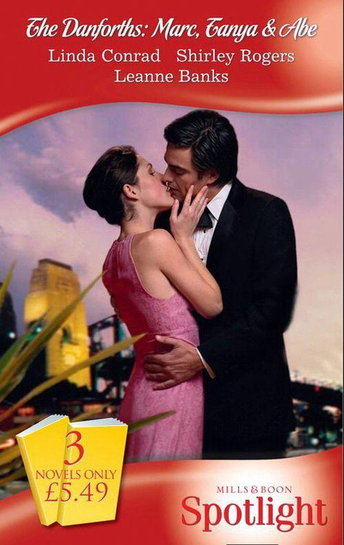 The Danforths: Marc, Tanya &amp; Abe: The Laws of Passion / Terms of Surrender / Shocking the Senator (Mills &amp; Boon Spotlight): First edition