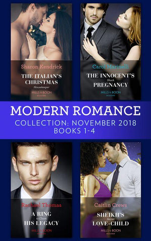 Modern Romance November Books 1-4: The Italian&#39;s Christmas Housekeeper / The Innocent&#39;s Shock Pregnancy / A Ring to Claim His Legacy / Sheikh&#39;s Secret Love-Child