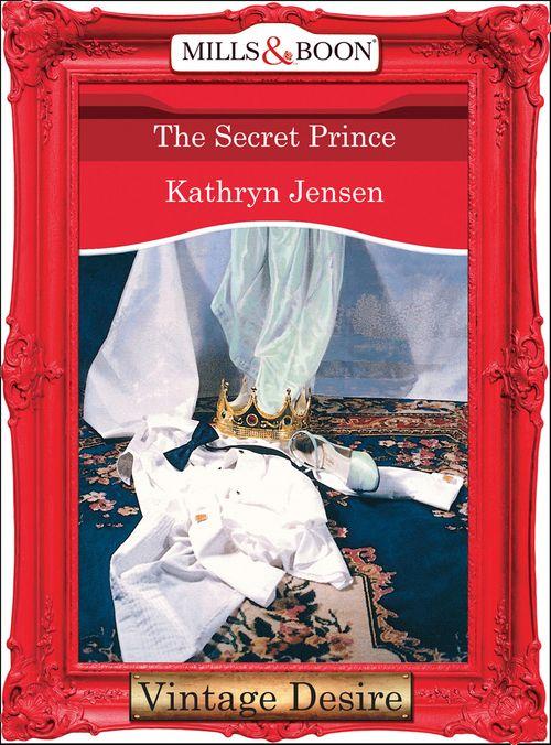 The Secret Prince (Mills &amp; Boon Desire): First edition