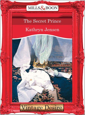 The Secret Prince (Mills &amp; Boon Desire): First edition