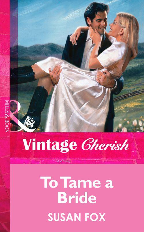 To Tame a Bride (Mills &amp; Boon Vintage Cherish): First edition