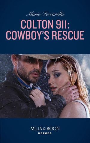 Colton Search and Rescue - Colton 911: Cowboy&#39;s Rescue (Mills &amp; Boon Heroes) (Colton Search and Rescue, Book 1)
