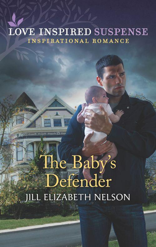 The Baby&#39;s Defender (Mills &amp; Boon Love Inspired Suspense)