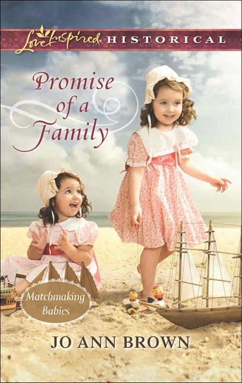 Matchmaking Babies - Promise of a Family (Mills &amp; Boon Love Inspired Historical) (Matchmaking Babies, Book 1): First edition