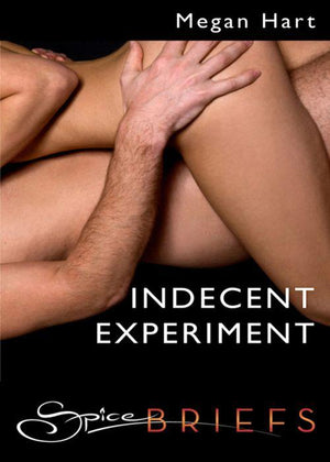 Indecent Experiment (Mills &amp; Boon Spice Briefs): First edition