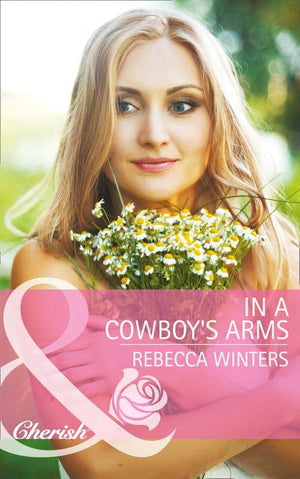 Hitting Rocks Cowboys - In a Cowboy&#39;s Arms (Mills &amp; Boon Cherish) (Hitting Rocks Cowboys, Book 1): First edition